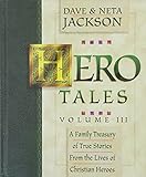 Hero Tales: A Family Treasury of True Stories From the Lives of Christian Heroes