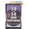 2-D and 3-D Image Registration: for Medical, Remote Sensing, and Industrial Applications