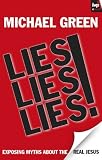 Lies! lies! lies! : exposing myths about the real Jesus