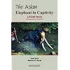 The Asian Elephant in Captivity: A Field Study
