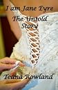I am Jane Eyre: The Untold Story