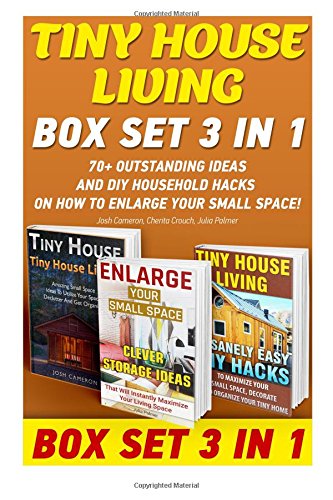 tiny house living box set 3 in 1 70 outstanding ideas and diy household hacks on how to enlarge your small space