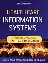 Health Care Information Systems: A Practical Approach for Health Care Management