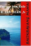 BALIKBAYANG MAHAL Passages from Exile E. SAN JUAN, Jr.