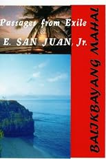 BALIKBAYANG MAHAL Passages from Exile E. SAN JUAN, Jr.