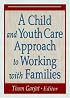 A Child and Youth Care Approach to Working With Families