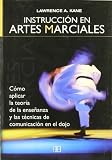 Instruccion en artes marciales / Martial Arts Instruction: Como aplicar la teoria de la ensenanza y las tecnicas de comunicacion en el dojo / Applying ... And Communication Techniques In The Doj