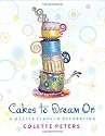 Cakes to Dream On: A Master Class in Decorating