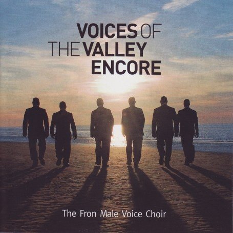 Fron Male Voice Choir - Voices Of The Valley Encore - Zortam Music