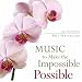 Music To Make The Impossible Possible