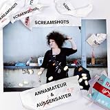 Annamateur & Aussensaiter 'Screamshots'