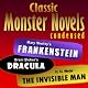 Mary Shelley's Frankenstein, Bram Stoker's Dracula, H. G. Wells' The Invisible Man: Classic Monster Novels Condensed