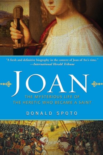 Joan: The Mysterious Life of the Heretic Who Became a Saint book cover