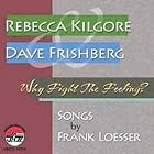 Click here to buy Why Fight the Feeling: Songs by Frank Loesser by  Rebecca Kilgore and Dave Frishberg .