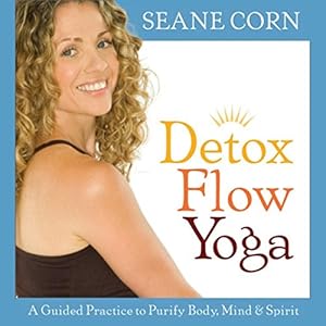 Detox Flow Yoga: A Guided Practice to Purify Body, Mind, and Spirit