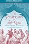 The Female Voice in Sufi Ritual: Devotional Practices of Pakistan and India