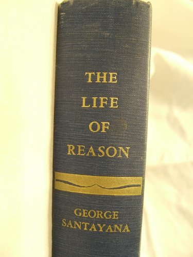 The Life of Reason, Or the Phases of Human Progress