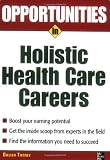 Opportunities in Holistic Health Care Careers (Opportunities In...Series)