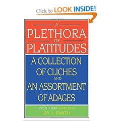 A Plethora of Platitudes: A Collection of Cliches and an Assortment of Adages