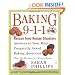 Baking 9-1-1: Rescue from Recipe Disasters; Answers to Your Most Frequently Asked Baking Questions; 40 Recipes for Every Baker