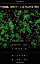 Turtles, Termites and Traffic Jams: Explorations in Massively Parallel Microworlds (Complex Adaptive Systems)
