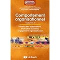 Comportement organisationnel : Volume 3, Th�ories des organisations, motivation au travail, engagement organisationnel