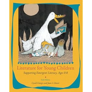 Literature for Young Children: Supporting Emergent Literacy, Ages 0-8 (6th Edition)