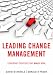 Leading Change Management: Leadership Strategies That Really Work