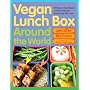 Vegan Lunch Box Around the World: 125 Easy, International Lunches Kids and Grown-Ups Will Love!