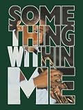 Something Within Me