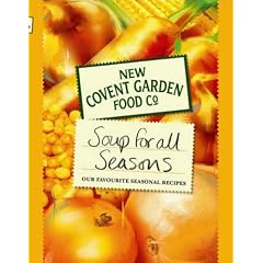 New Covent Garden Book of Soup for all Seasons: Our Favourite Seasonal Recipes (New Covent Garden Soup Company)