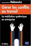 Gérer les conflits au travail : La médiation systémique en entreprise
