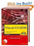 Visual C# 2008 Kompendium: Windows-Programmierung mit dem .NET Framework 3.5. Inkl. WPF und LINQ. Mit Visual Studio 2008 Express Edition auf DVD