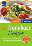 Der Trennkost-Doktor: Wie Sie mit Trennkost Krankheiten und Beschwerden lindern k&ouml;nnen - Ursula Summ, Thomas Heintze