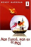Mon fiance, mon ex et moi