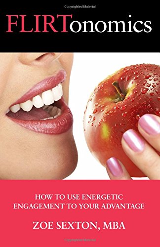 flirtonomics how to use energetic engagement to your advantage