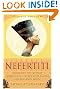 Nefertiti: Unlocking the Mystery Surrounding Egypt's Most Famous and Beautiful Queen