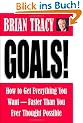 Goals!: How to Get Everything You Want - Faster Than You Ever Thought Possible