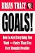 Goals! How to Get Everything You Want--Faster Than You Ever Thought Possible