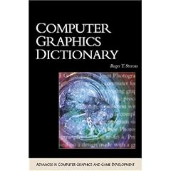 Computer Graphics Dictionary (Advances in Computer Graphics and Game Development Series)