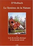 Système de la Nature : Ou Lois du monde physique & du monde moral