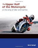 More details of book titled: The Upper Half of the Motorcycle: On the Unity of Rider and Machine