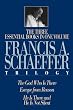 A Francis A. Schaeffer Trilogy: Three Essential Books in One Volume