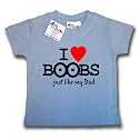 Dirty Fingers  I Love Boobs...just like my Dad  Baby & Toddler T-shirt 6-12 months, Blue