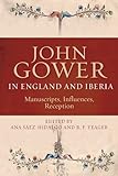 John Gower in England and Iberia : manuscripts, influences, reception