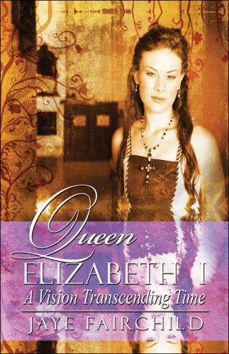 Queen Elizabeth I: A Vision Transcending Time