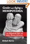 Gender and Aging in Mesopotamia: The Gilgamesh Epic and Other Ancient Literature