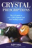 Crystal Prescriptions: The A-Z guide to over 1,200 symptoms and their healing crystals