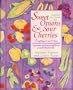 Sweet Onions and Sour Cherries: A Cookbook for Market Day