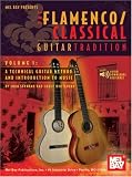 Mel Bay presents Flamenco Classical Guitar Tradition Volume 1 A Technical Guitar Method and Introduction to Music